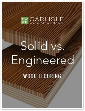 Comparison of solid and engineered wide plank flooring by Carlisle.